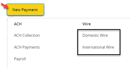 Select New Payment and then Domestic or Int'l Wire type