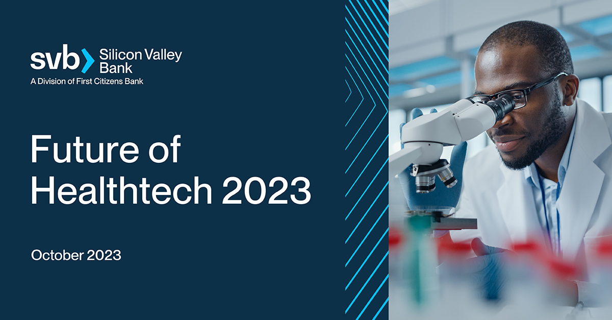 The Future Of Healthtech Report 2023 Silicon Valley Bank